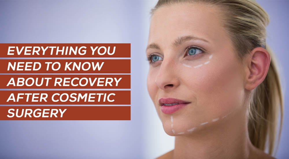 everything-you-need-to-know-about-recovery-after-cosmetic-surgery